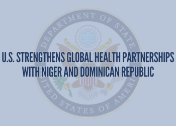 U.S. Strengthens Global Health Partnerships with Niger and Dominican Republic