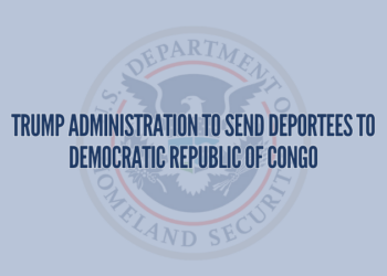 Trump Administration To Send Deportees to Democratic Republic of Congo