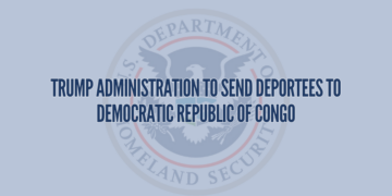 Trump Administration To Send Deportees to Democratic Republic of Congo